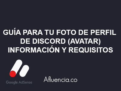 Guía para tu foto de perfil de Discord (avatar): Información y requisitos